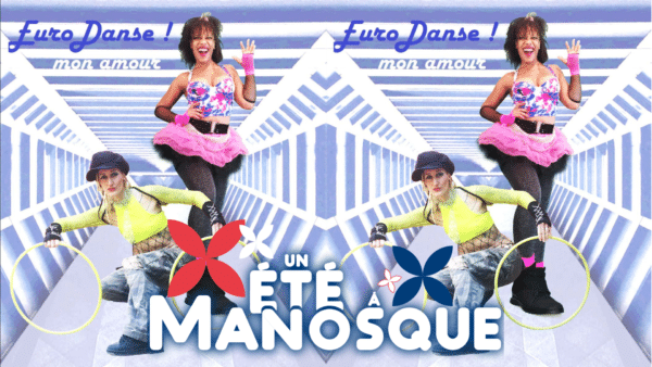 Spectacle Eurodance Mon amour - Un été à Manosque